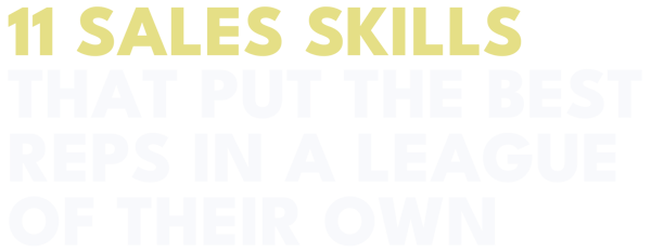 11 Sales Skills that Put the Best Reps in a League of Their Own